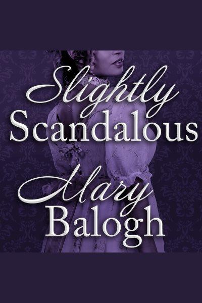 Slightly scandalous [electronic resource] / Mary Balogh.