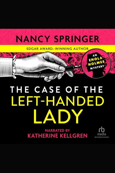 The case of the left-handed lady [electronic resource] / Nancy Springer.