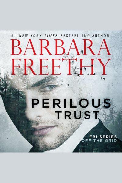 Perilous trust [electronic resource] / Barbara Freethy.