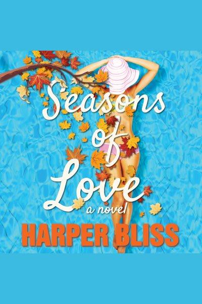 Seasons of love [electronic resource] / Harper Bliss.