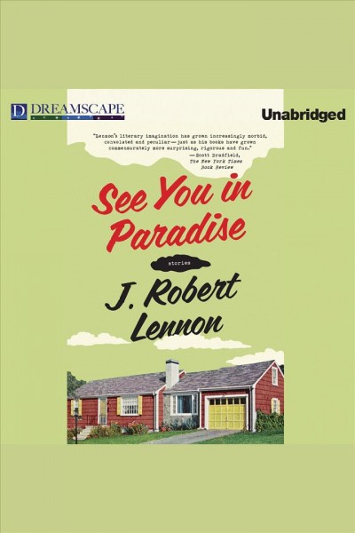 See you in paradise : stories [electronic resource] / J. Robert Lennon.