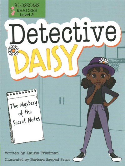 Detective Daisy, The mystery of the secret notes / written by Laurie Friedman ; illustrated by Barbara Szepesi Szucs.