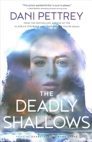 The deadly shallows / Dani Pettrey.