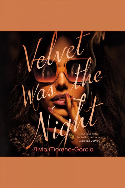 Velvet w\as the night / Silvia Moreno-Garcia.