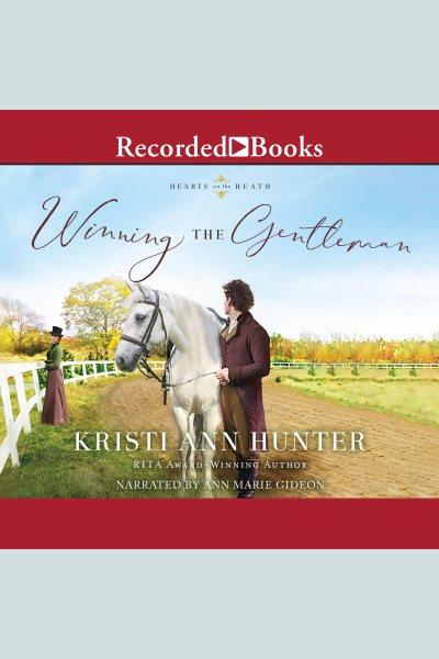 Winning the gentleman [electronic resource] / Kristi Ann Hunter.