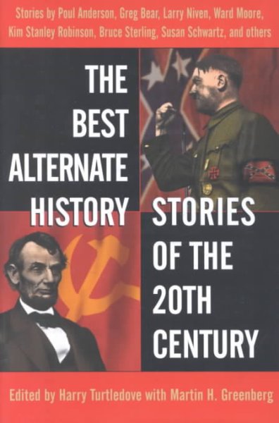 The best alternate history stories of the 20th century / edited by Harry Turtledove with Martin H. Greenberg.
