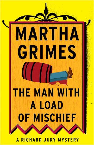 The man with a load of mischief / Martha Grimes.