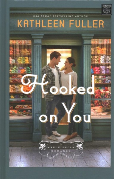 Hooked on you [text (large print)] / Kathleen Fuller.