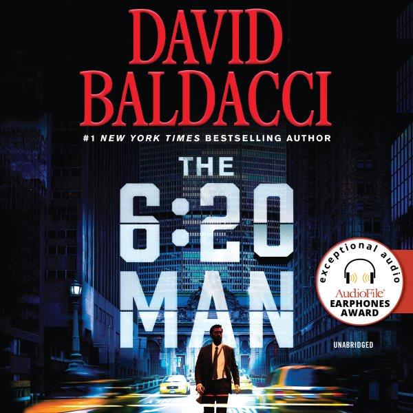 The 6:20 man [electronic resource] : A thriller. David Baldacci.