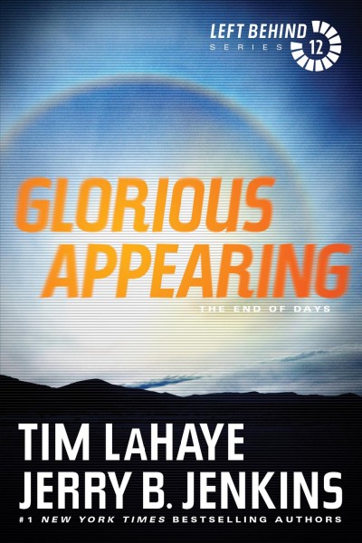 Glorious appearing. Book 12 : the end of days / Tim LaHaye, Jerry B. Jenkins.