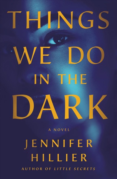 Things we do in the dark : a novel / Jennifer Hillier.