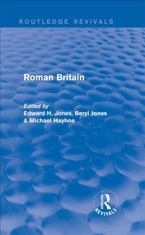 Roman Britain / edited by Edward H. Jones, Beryl Jones & Michael Hayhoe.