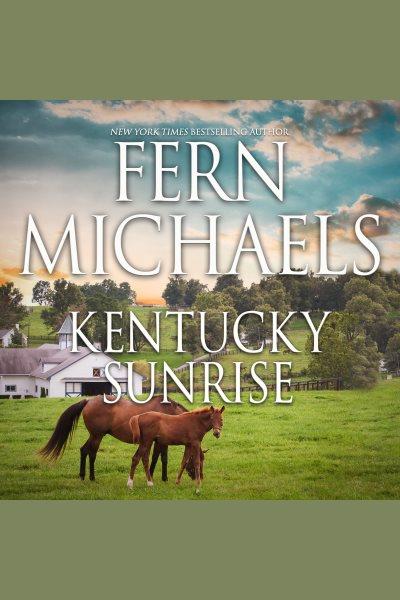 Kentucky sunrise [electronic resource] / Fern Michaels.