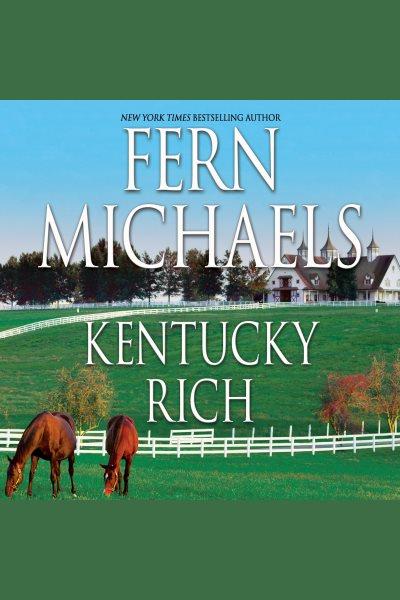 Kentucky rich [electronic resource] / Fern Michaels.