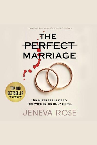 The perfect marriage [electronic resource] / Jeneva Rose.