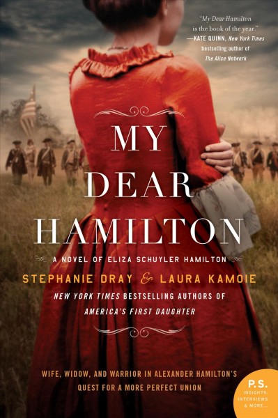 My dear Hamilton : a novel of Eliza Schuyler Hamilton [electronic resource] / Stephanie Dray & Laura Kamoie.
