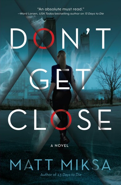 Don't get close : a novel [electronic resource] / Matt Miksa.