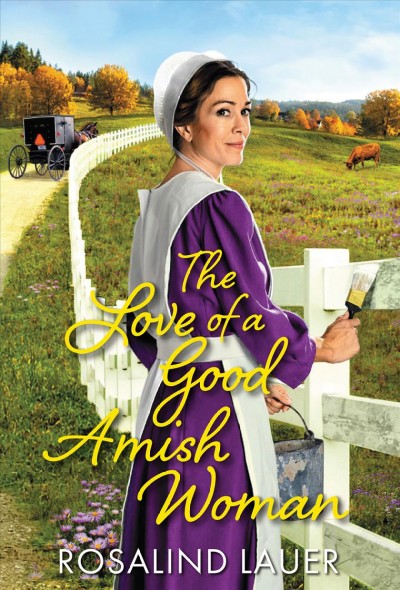 The Love of a good Amish woman / Rosalind Lauer
