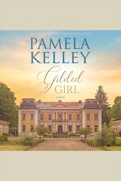 Gilded girl [electronic resource] / Pamela Kelley.