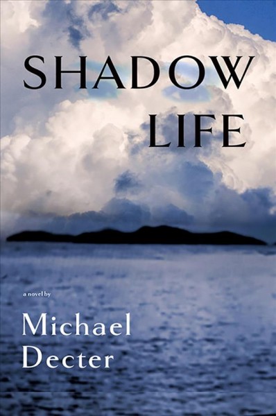 Shadow life : a novel / Michael Decter.