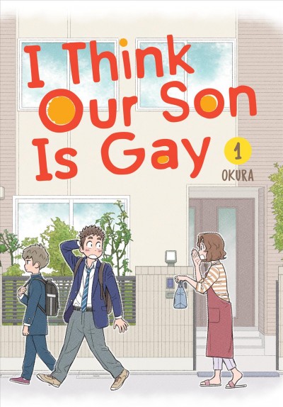 I think our son is gay. 1 / Okura ; translation, Leo McDonagh ; lettering, Lor Prescott ; cover design, Andrea Miller.