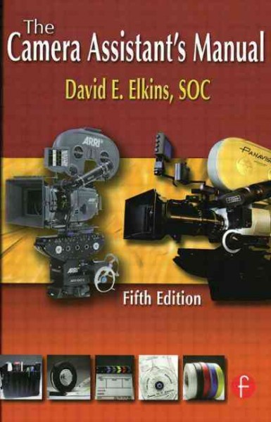 The camera assistant's manual / David E. Elkins.