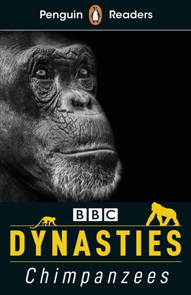Dynasties : Chimpanzees / Stephen Moss ; adapted by Nick Bullard ; series editor, Sorrel Pitts.