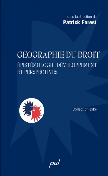 Géographie du droit [electronic resource] : épistémologie, développement et perspectives / sous la direction de Patrick Forest.
