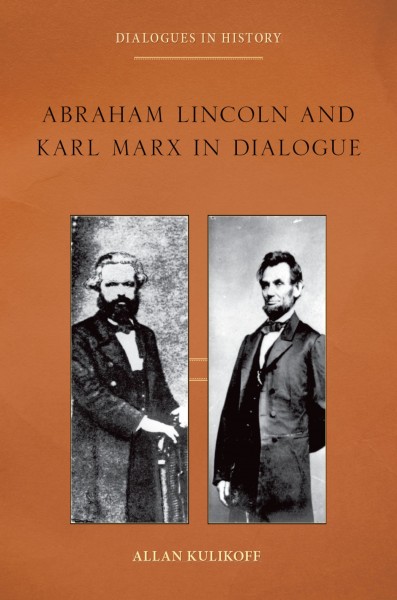 Abraham Lincoln and Karl Marx in dialogue / Allan Kulikoff.