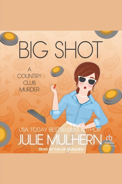 Big shot [electronic resource] / Julie Mulhern.