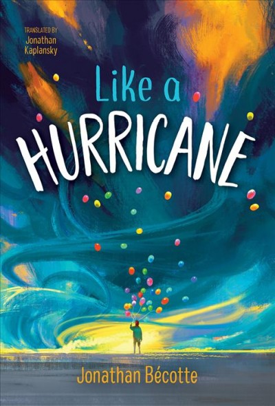 Like a hurricane / Jonathan Bécotte ; translated by Jonathan Kaplansky.