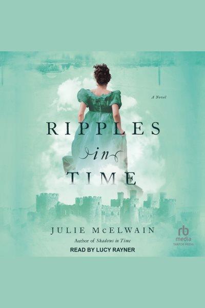 Ripples in Time [electronic resource] / Julie McElwain.