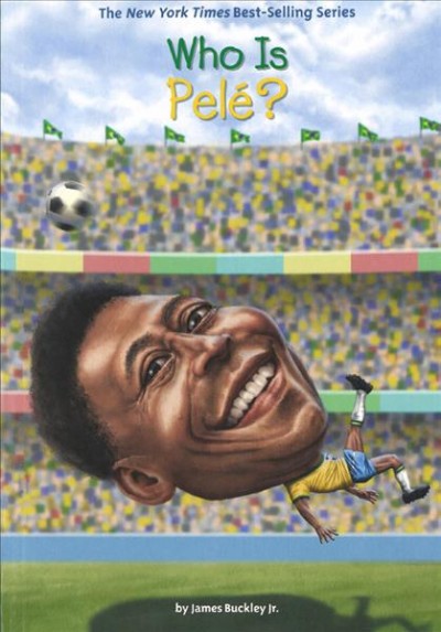 Who is Pelé? / by James Buckley Jr.; illustrated by Andrew Thomson.