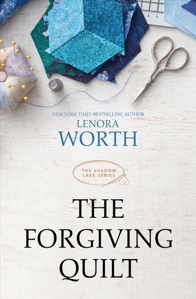 The forgiving quilt / Lenora Worth.