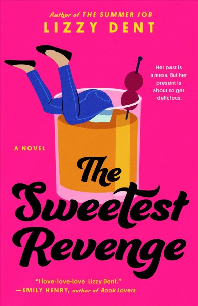 The sweetest revenge : a novel / Lizzy Dent.
