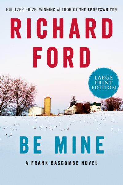 Be mine / Richard Ford.
