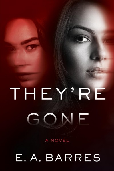 They're gone : a novel [electronic resource] / E.A. Barres.