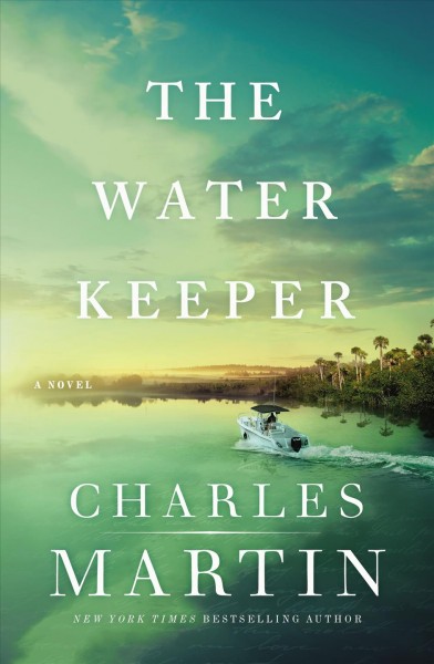 The water keeper [electronic resource] / Charles Martin.