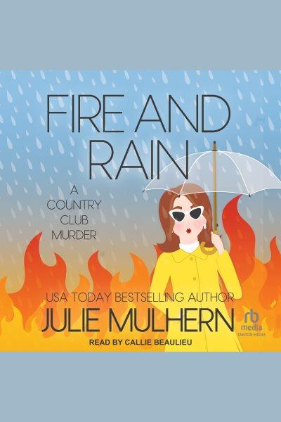 Fire and Rain [electronic resource] / Julie Mulhern.