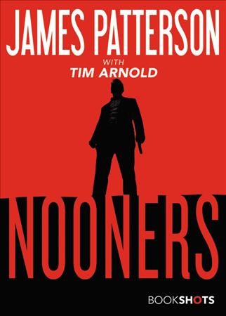 Nooners : BookShots [electronic resource] / James Patterson.