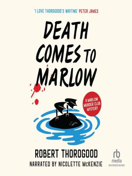 Death comes to Marlow / Robert Thorogood .