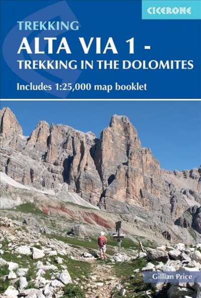 Alta via 1 - trekking in the Dolomites : includes 1:25, 000 map booklet / by Gillian Price.