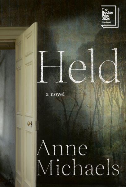 Held : a novel / Anne Michaels.