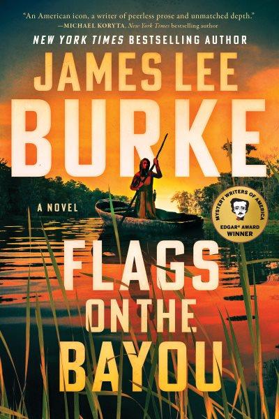 Flags on the Bayou : A Novel [electronic resource] / James Lee Burke.