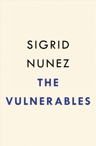The vulnerables : a novel / Sigrid Nunez.