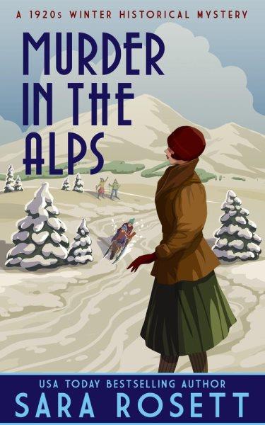 Murder in the Alps [electronic resource] / Sara Rosett.