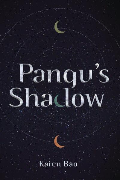 Pangu's shadow / Karen Bao.
