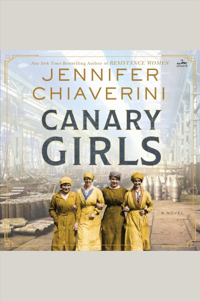 The Canary Girls : A Novel [electronic resource] / Jennifer Chiaverini.