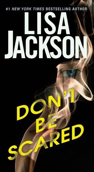 Don't Be Scared [electronic resource] / Lisa Jackson.