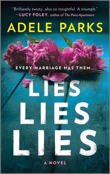 Lies, lies, lies : a novel / Adele Parks.